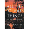 All the Good Things: The Path to a Happier Life