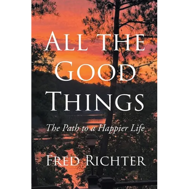 All the Good Things: The Path to a Happier Life