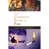 Complete Book of Fire: Building Campfires for Warmth, Light, Cooking, and Survival