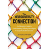 The Neurodiversity Connection: An Educator's Guide to Understanding Differing Neurotypes to Support Student Success