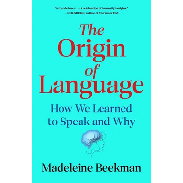 The Origin of Language: How We Learned to Speak and Why
