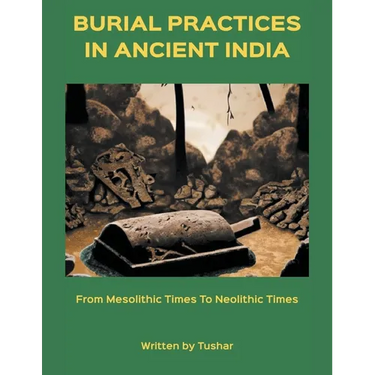 Burial Practices in Ancient India: from Mesolithic Times to Neolithic Times