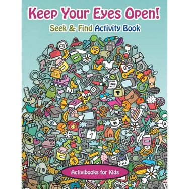 Keep Your Eyes Open! Seek & Find Activity Book