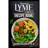 Managing Lyme Disease (Recipe Book): Proven Healthy Recipes and Lifestyle Tips to Manage Lyme Disease