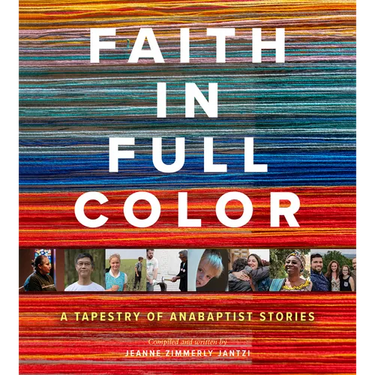 Faith in Full Color: A Tapestry of Anabaptist Stories