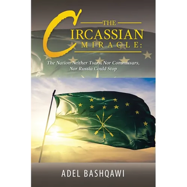 The Circassian Miracle: the Nation Neither Tsars, nor Commissars, nor Russia Could Stop