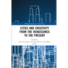 Cities and Creativity from the Renaissance to the Present