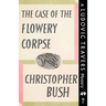 The Case of the Flowery Corpse: A Ludovic Travers Mystery