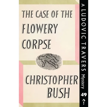 The Case of the Flowery Corpse: A Ludovic Travers Mystery