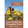 Love Walks on Wounded Feet: More Sermons for the Lectionary, Year A, Advent Through Eastertide
