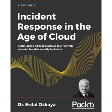 Incident Response in the Age of Cloud: Techniques and best practices to effectively respond to cybersecurity incidents