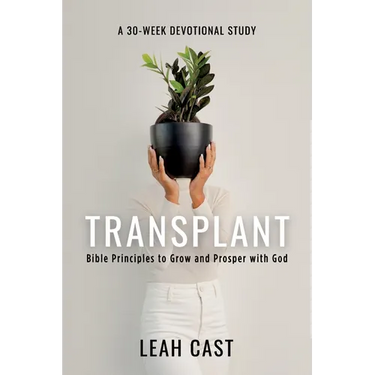 Transplant: Bible Principles to Grow & Prosper with God