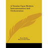 A Treatise Upon Modern Instrumentation And Orchestration