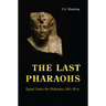 The Last Pharaohs: Egypt Under the Ptolemies, 305-30 BC