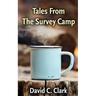 Tales From The Survey Camp