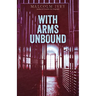 With Arms Unbound