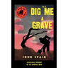 Dig Me a Grave