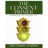 The Consent Primer: Foundations for Everyday Life