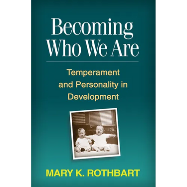Becoming Who We Are: Temperament and Personality in Development