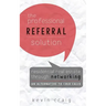 The Professional Referral Solution: Residential Real Estate Through Networking, an Alternative to Cold Calls