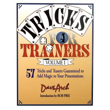 Tricks for Trainers, Volume 1: 57 Tricks and Teasers Guaranteed to Add Magic to Your Presentation