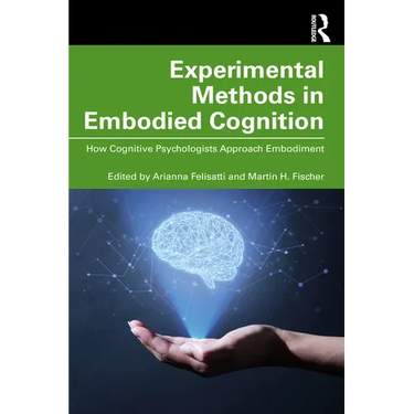 Experimental Methods in Embodied Cognition: How Cognitive Psychologists Approach Embodiment