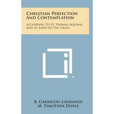 Christian Perfection and Contemplation: According to St. Thomas Aquinas and St. John of the Cross