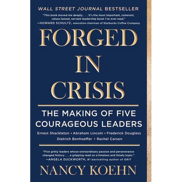 Forged in Crisis: The Making of Five Courageous Leaders