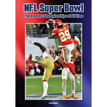 NFL Super Bowl: The Greatest Championships of All Time