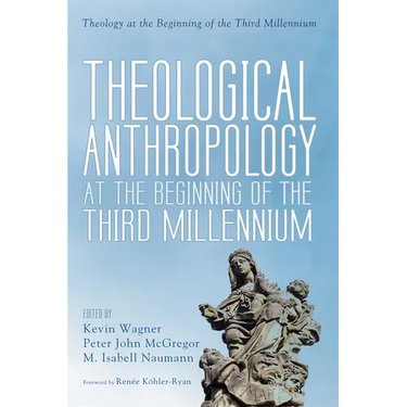 Theological Anthropology at the Beginning of the Third Millennium