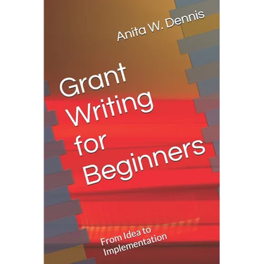 Grant Writing for Beginners: From Idea to Implementation