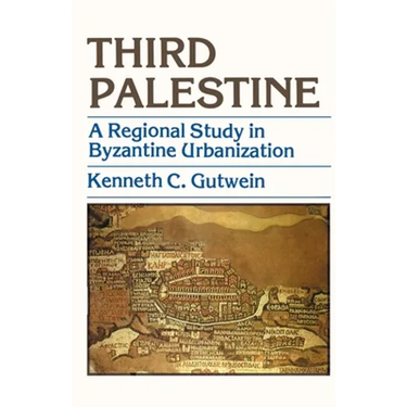 Third Palestine: A Regional Study in Byzantine Urbanization