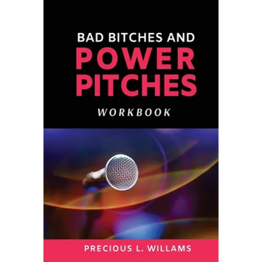 Bad Bitches and Power Pitches Workbook