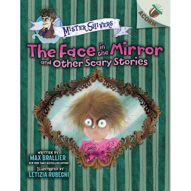 The Face in the Mirror and Other Scary Stories: An Acorn Book (Mister Shivers #5): Volume 5
