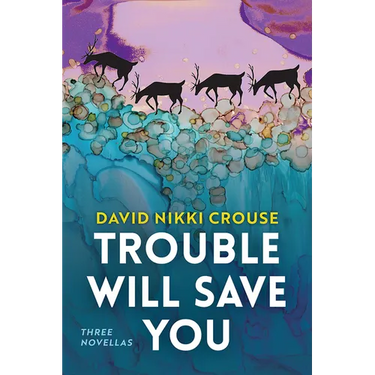 Trouble Will Save You: Three Novellas