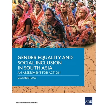 Gender Equality and Social Inclusion in South Asia: An Assessment for Action