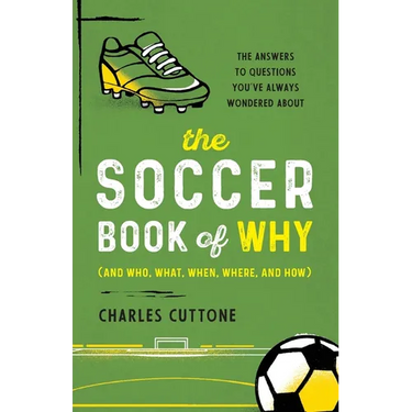 The Soccer Book of Why: The Answers to Questions You've Always Wondered about