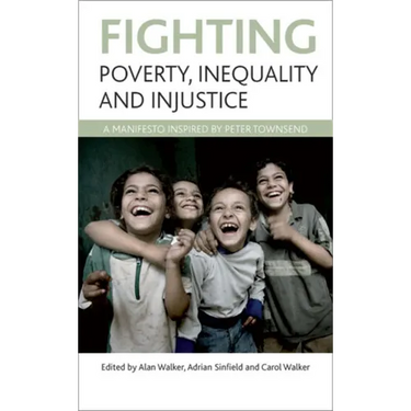 Fighting Poverty, Inequality and Injustice: A Manifesto Inspired by Peter Townsend