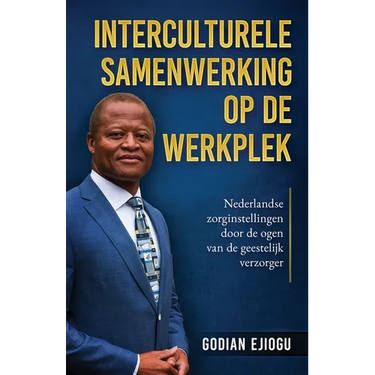 Interculturele Samenwerking Op De Werkplek: Nederlandse zorginstellingen door de ogen van de geestelijk verzorger