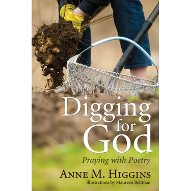 Digging for God: Praying with Poetry