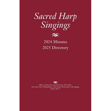 Sacred Harp Singings: 2024 Minutes and 2025 Directory