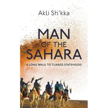 Man Of The Sahara: A Long Walk To Tuareg Statehood