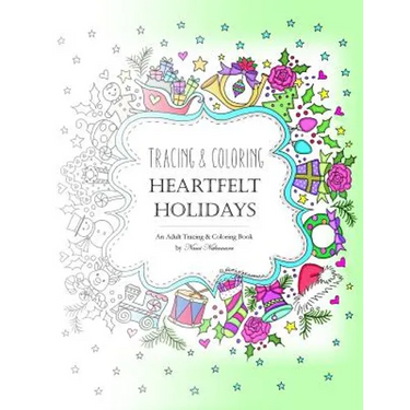 Tracing and Coloring Heartfelt Holidays: An Adult Tracing and Coloring Book for the Holidays