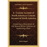 A Concise Account of North America a Concise Account of North America: Containing a Description of the Several British Colonies on Containing a Desc