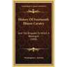 History Of Fourteenth Illinois Cavalry: And The Brigades To Which It Belonged (1898)