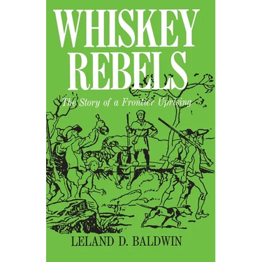 Whiskey Rebels: The Story of a Frontier Uprising