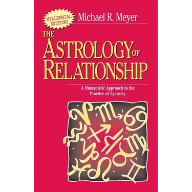 The Astrology of Relationships: A Humanistic Approach to the Practice of Synastry