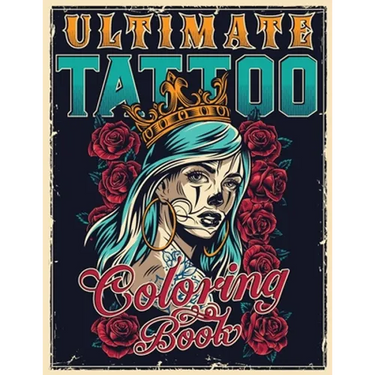 Ultimate Tattoo Coloring Book: Over 180 Coloring Pages For Adult Relaxation With Beautiful Modern Tattoo Designs Such As Sugar Skulls, Hearts, Roses a