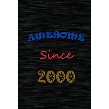 awesome since 2000: Birthday Gift for 20 Year Old Men and Women, (120 pages)