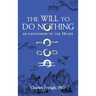 The Will to Do Nothing: An expression of the Heart